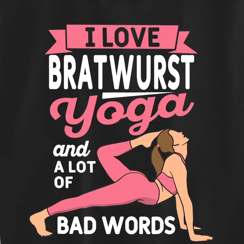 Bratwurst Yoga And Lot Of Bad Words Pilates Funny Yogi Humor Kids Sweatshirt