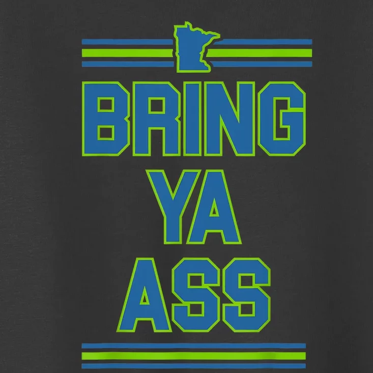 Bring Ya Ass To Minnesota Toddler T-Shirt