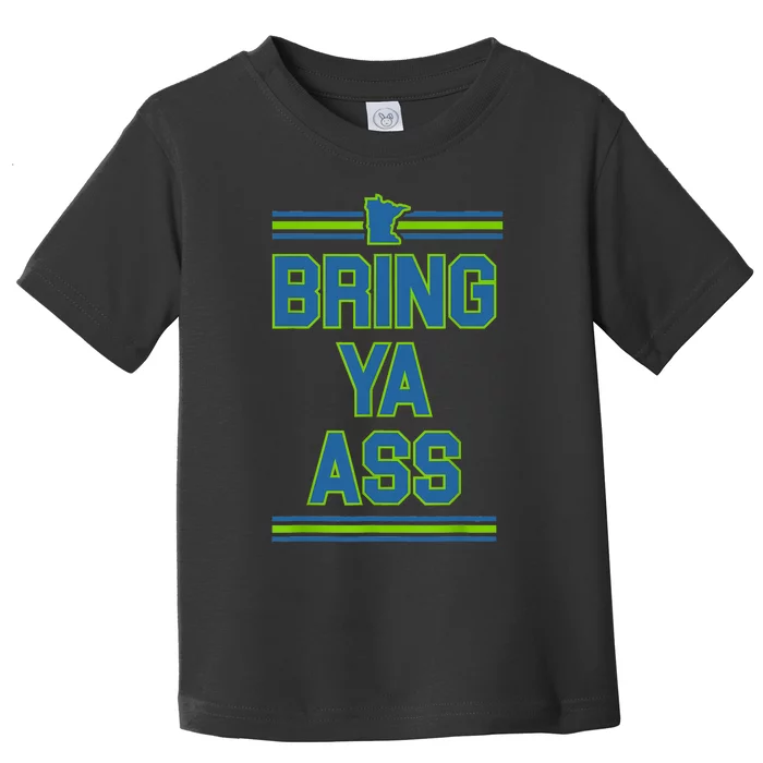 Bring Ya Ass To Minnesota Toddler T-Shirt