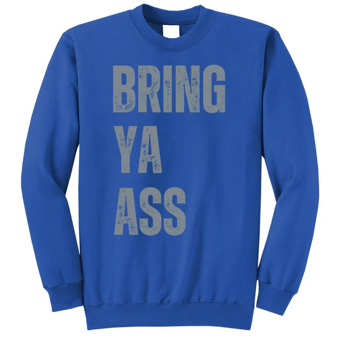 Bring Ya Ass Funny Retro Vintage Distressed Gift Tall Sweatshirt