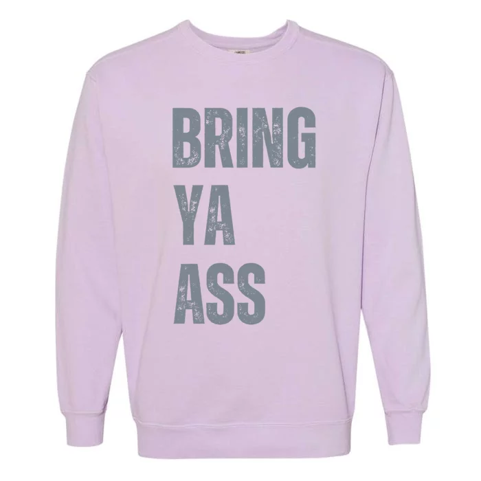 Bring Ya Ass Funny Retro Vintage Distressed Gift Garment-Dyed Sweatshirt