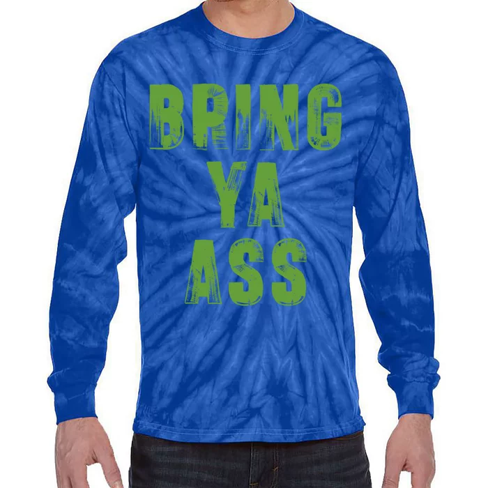 Bring Ya Ass Cute Gift Tie-Dye Long Sleeve Shirt