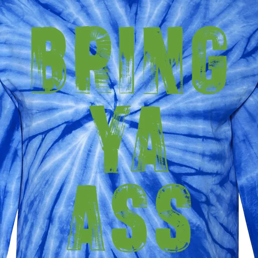 Bring Ya Ass Cute Gift Tie-Dye Long Sleeve Shirt