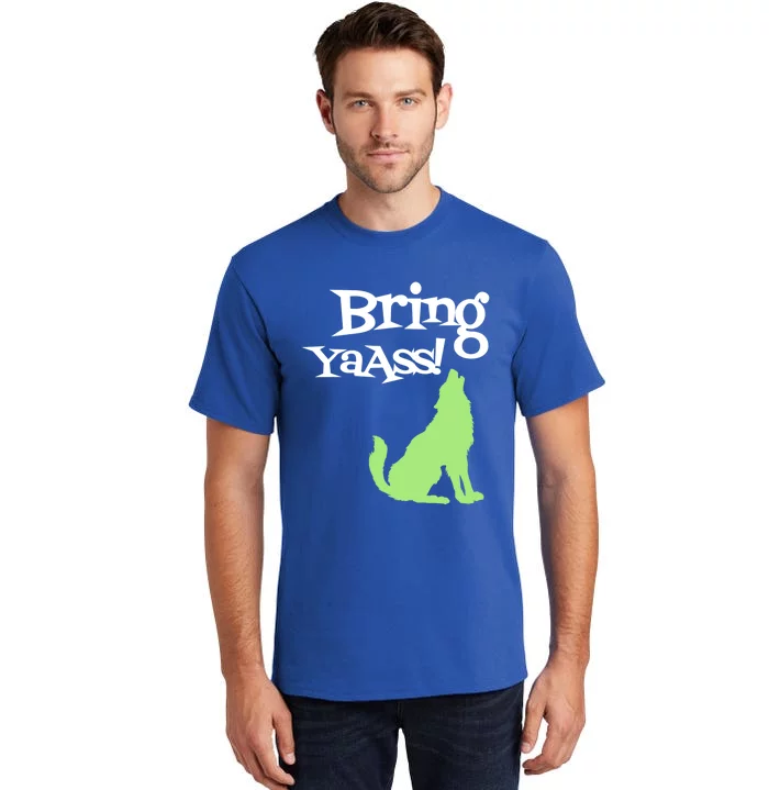 Bring Ya Ass Funny Gift Tall T-Shirt