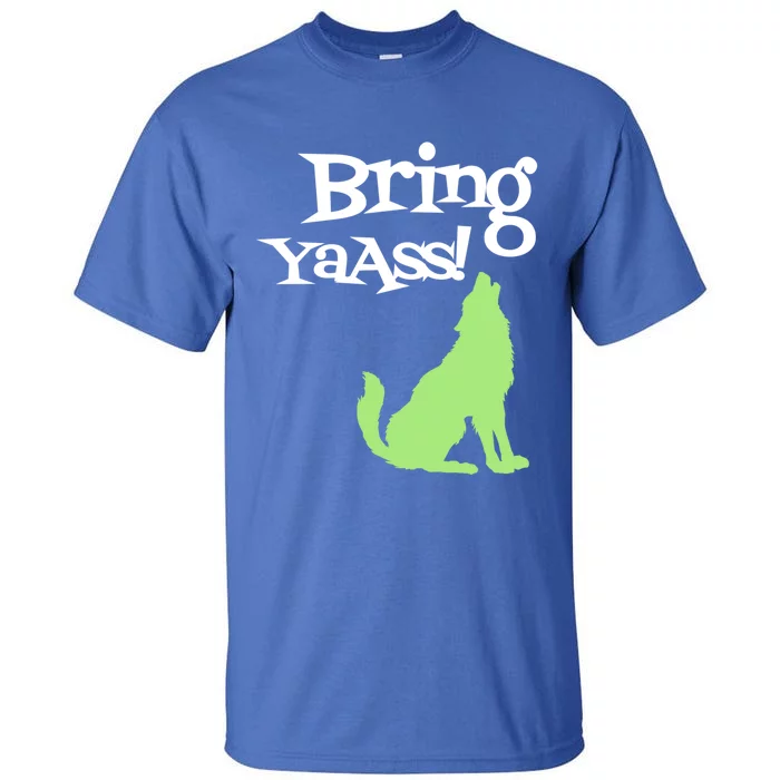 Bring Ya Ass Funny Gift Tall T-Shirt