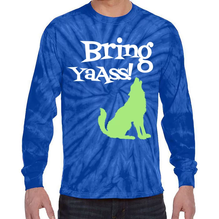 Bring Ya Ass Funny Gift Tie-Dye Long Sleeve Shirt