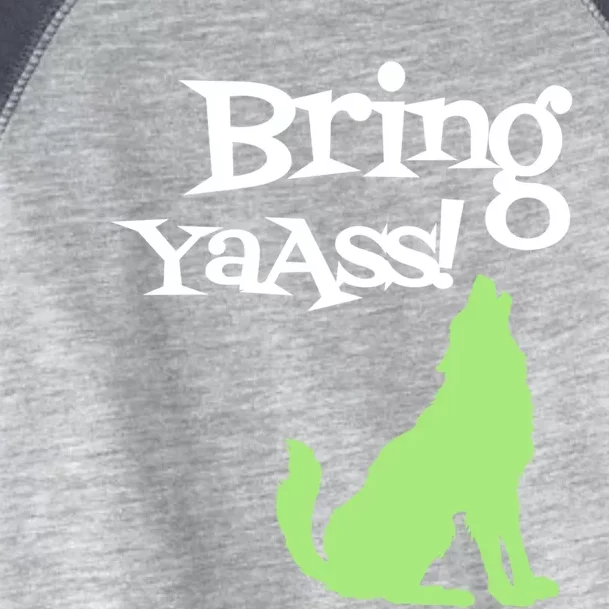 Bring Ya Ass Funny Gift Toddler Fine Jersey T-Shirt