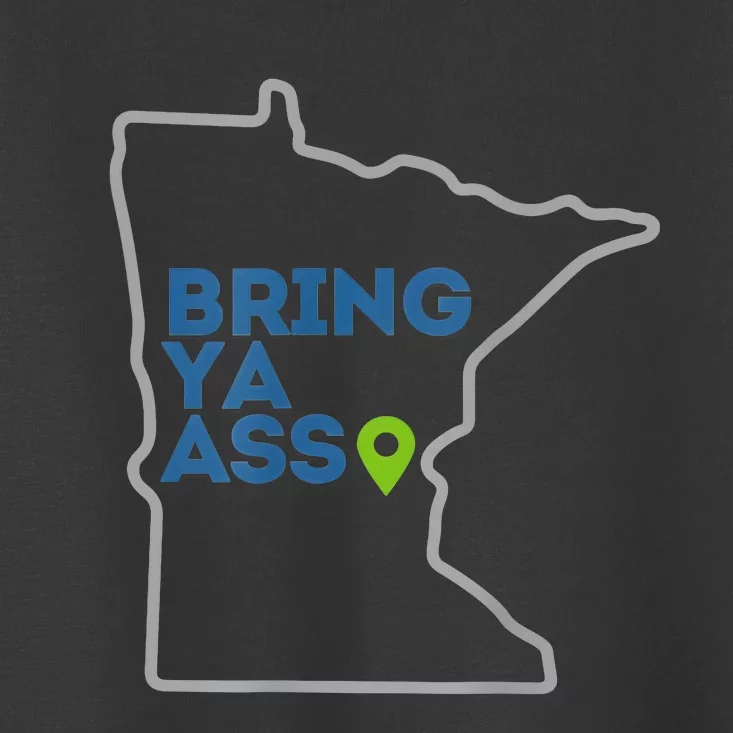 Bring Ya Ass To Minnesota Mn Toddler T-Shirt