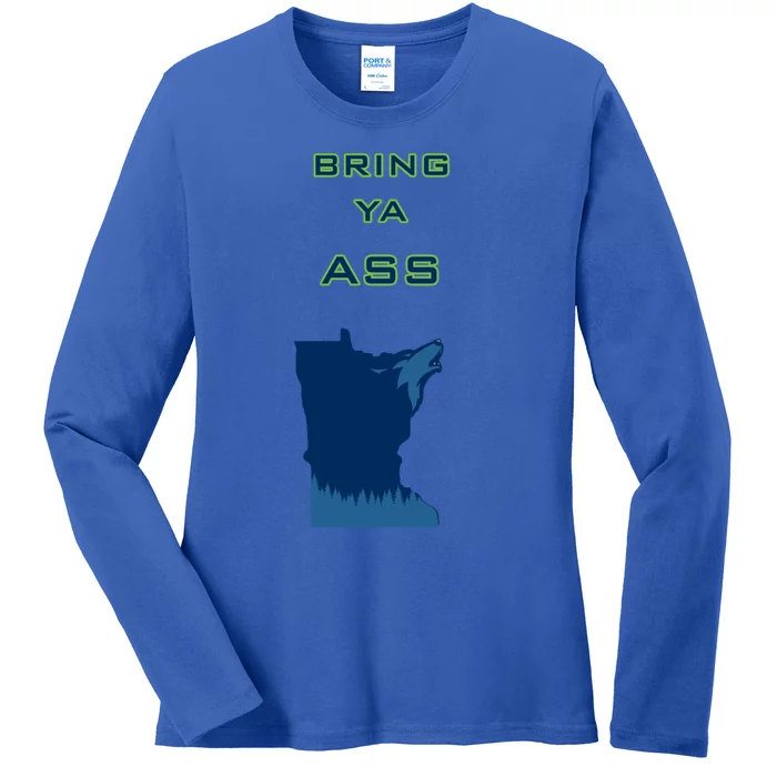 Bring Ya Ass Gift Ladies Long Sleeve Shirt