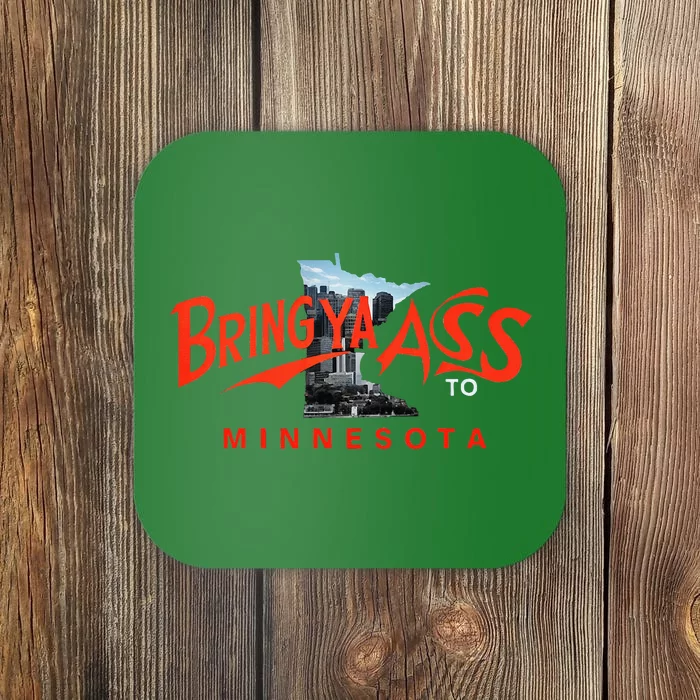 Bring Ya Ass To Minnesota Coaster