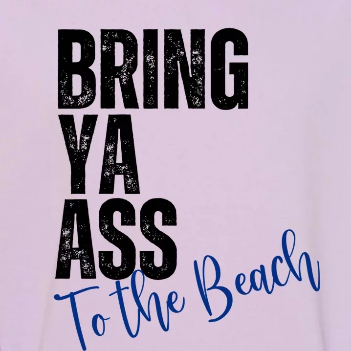 Bring Ya Ass To The Beach Funny Retro Distressed Great Gift Garment-Dyed Sweatshirt