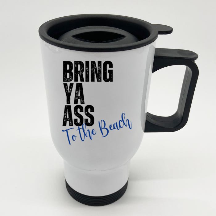 Bring Ya Ass To The Beach Funny Retro Distressed Great Gift Front & Back Stainless Steel Travel Mug