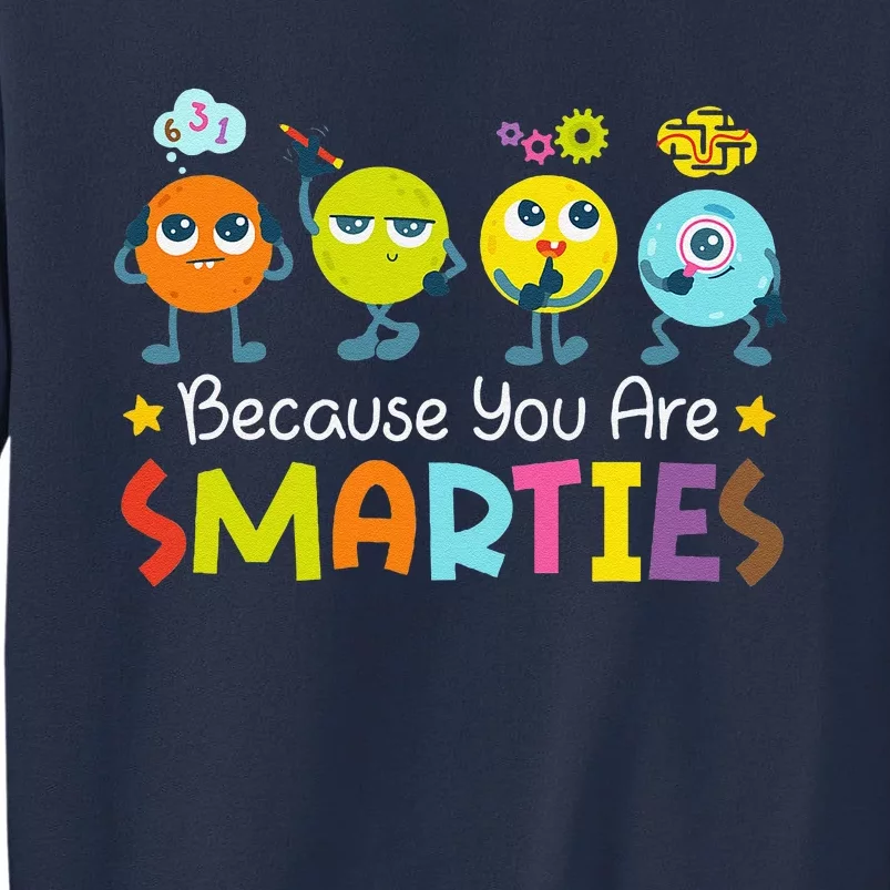 Because You Are Smarties Test Day Teacher Testing Day Exam Sweatshirt