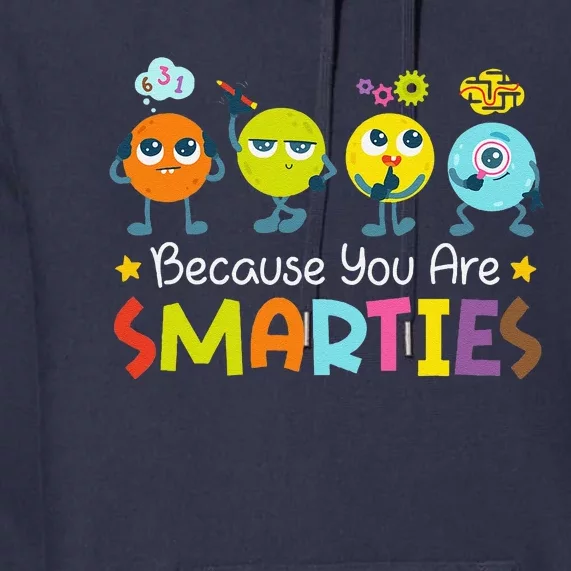 Because You Are Smarties Test Day Teacher Testing Day Exam Premium Hoodie