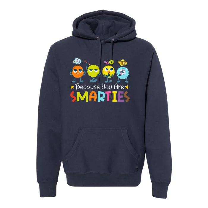 Because You Are Smarties Test Day Teacher Testing Day Exam Premium Hoodie