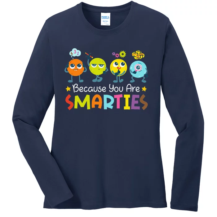 Because You Are Smarties Test Day Teacher Testing Day Exam Ladies Long Sleeve Shirt