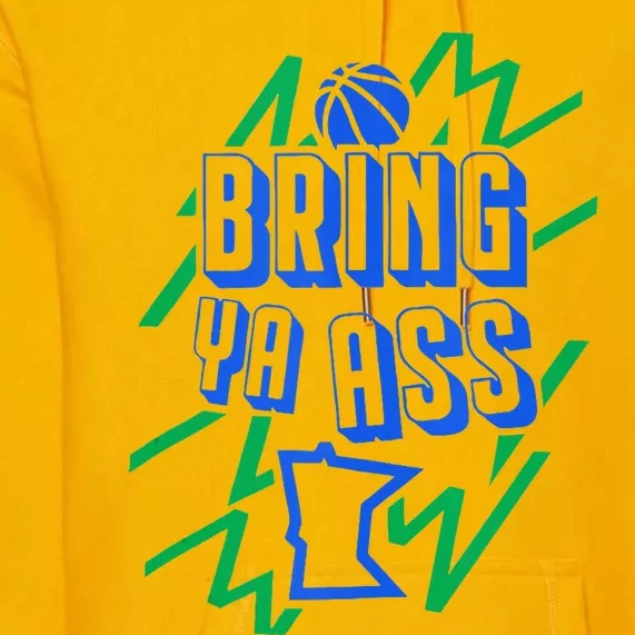 Bring Ya Ass To Minnesota Premium Hoodie