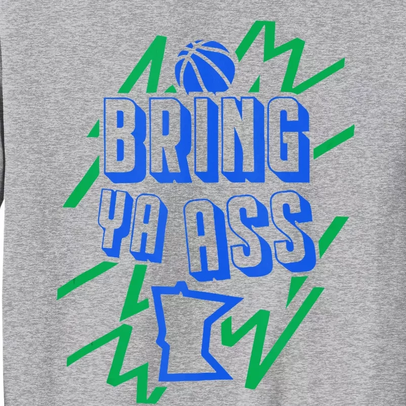 Bring Ya Ass To Minnesota Tall Sweatshirt