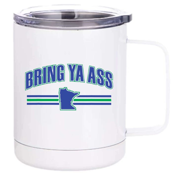 Bring Ya Ass To Minnesota Front & Back 12oz Stainless Steel Tumbler Cup