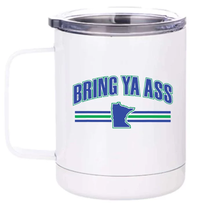 Bring Ya Ass To Minnesota Front & Back 12oz Stainless Steel Tumbler Cup