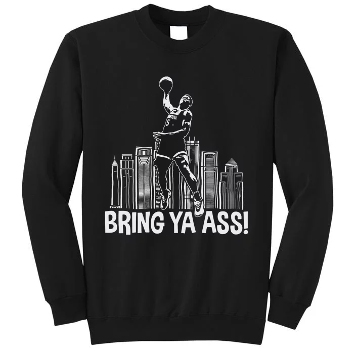 Bring Ya Ass Tall Sweatshirt