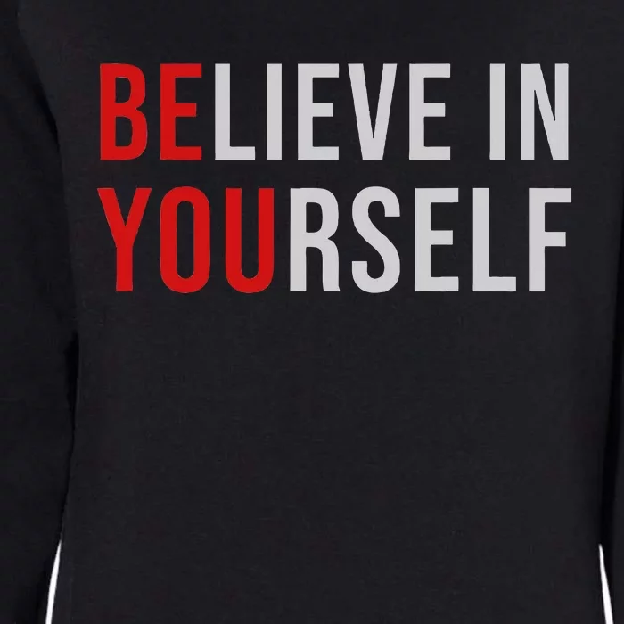 BE YOU Believe In Yourself Positive Quote Affirmation Womens California Wash Sweatshirt