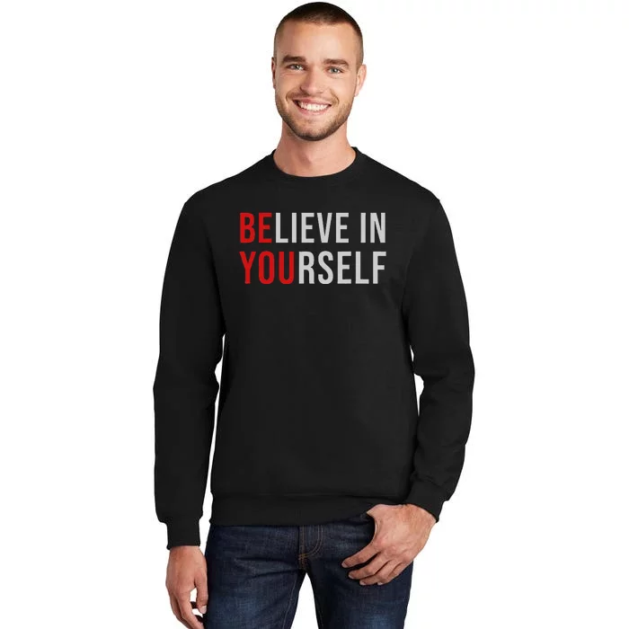 BE YOU Believe In Yourself Positive Quote Affirmation Tall Sweatshirt