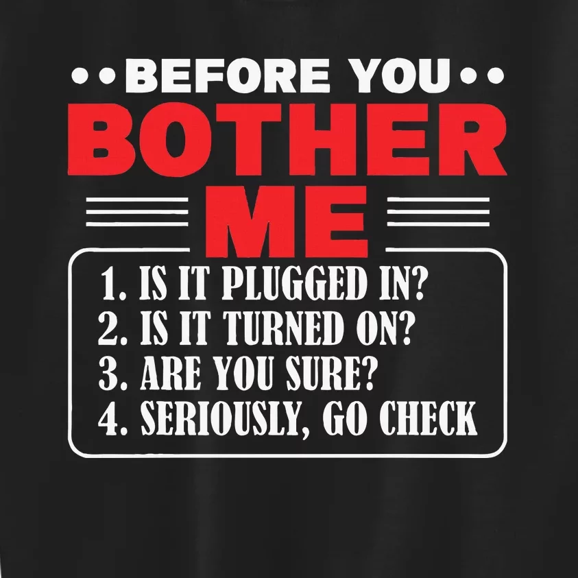 Before You Bother Me Is It Plugged In Computer Techs Kids Sweatshirt