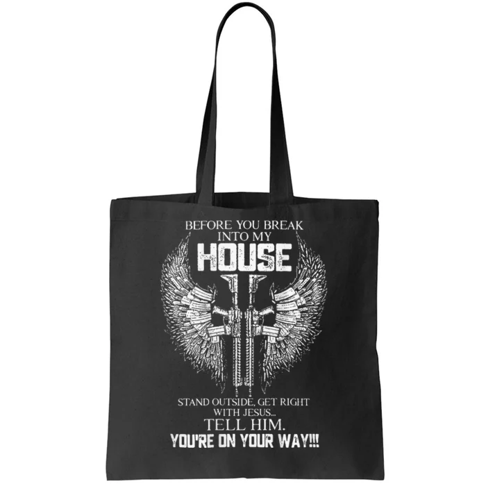 Before You Break Into My House Tote Bag