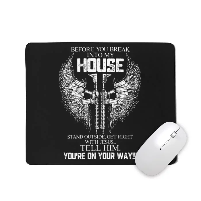 Before You Break Into My House Mousepad