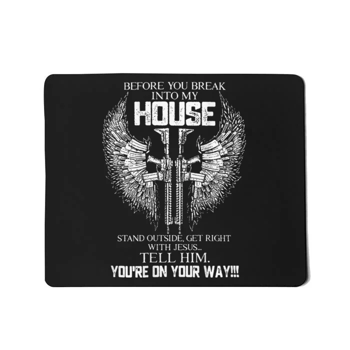 Before You Break Into My House Mousepad