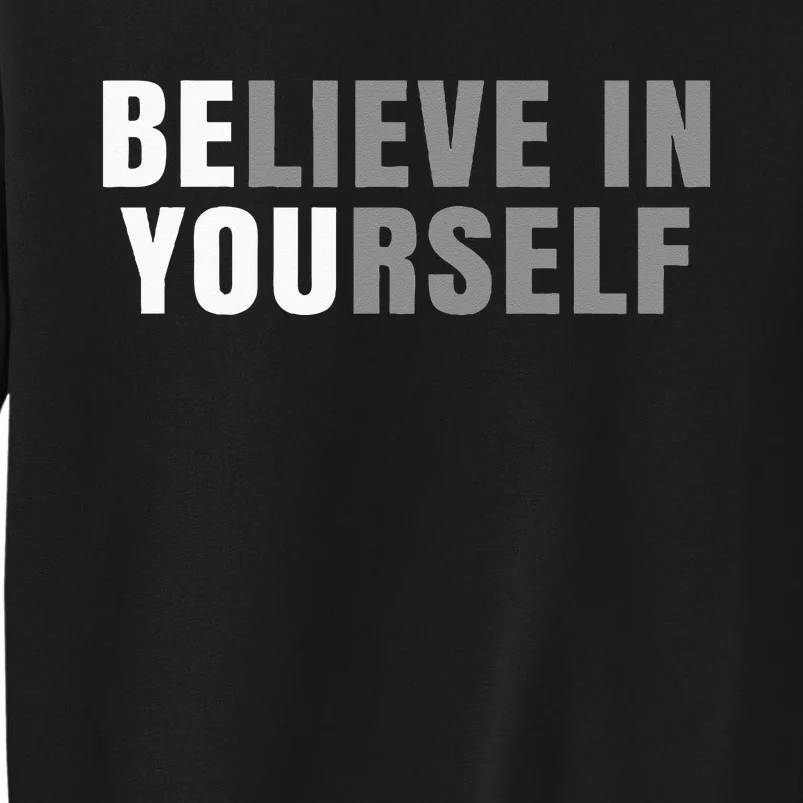 Be You Believe In Yourself Positive Message Quotes Sayings Tall Sweatshirt