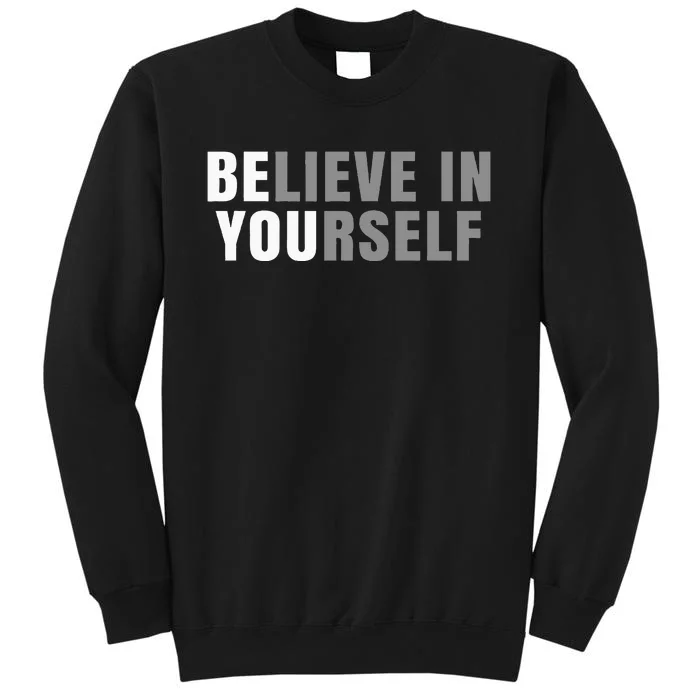 Be You Believe In Yourself Positive Message Quotes Sayings Tall Sweatshirt