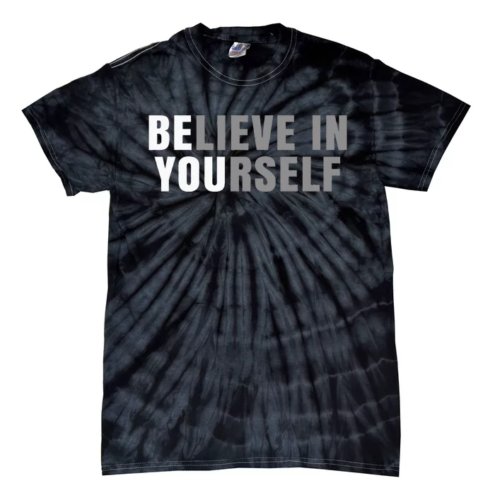 Be You Believe In Yourself Positive Message Quotes Sayings Tie-Dye T-Shirt