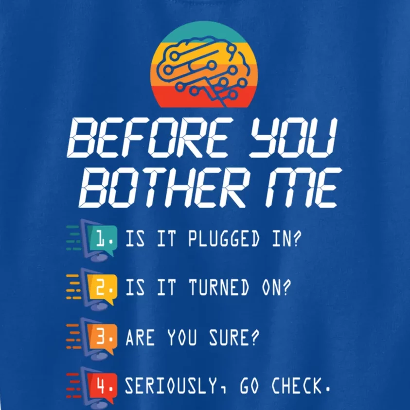 Before You Bother Me Funny Tech Support Gift Techies Day Gift Kids Sweatshirt