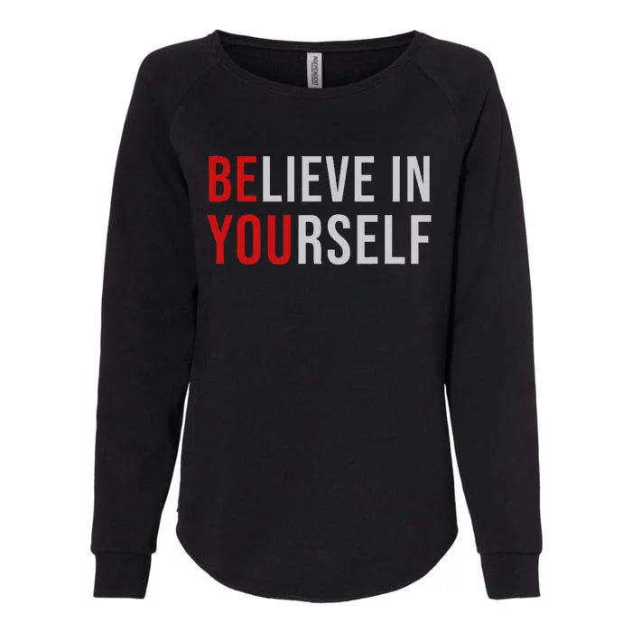 Be You Believe In Yourself Positive Quote Affirmation Womens California Wash Sweatshirt