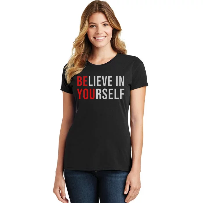 Be You Believe In Yourself Positive Quote Affirmation Women's T-Shirt