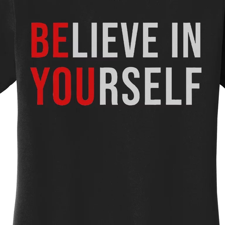 Be You Believe In Yourself Positive Quote Affirmation Women's T-Shirt