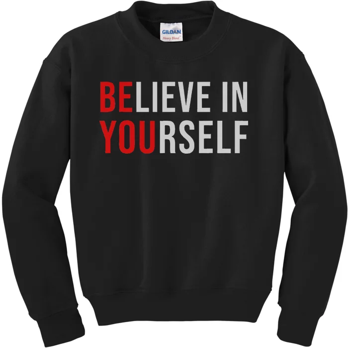 Be You Believe In Yourself Positive Quote Affirmation Kids Sweatshirt