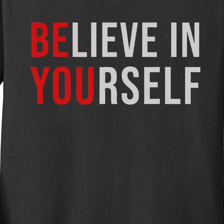 Be You Believe In Yourself Positive Quote Affirmation Kids Long Sleeve Shirt