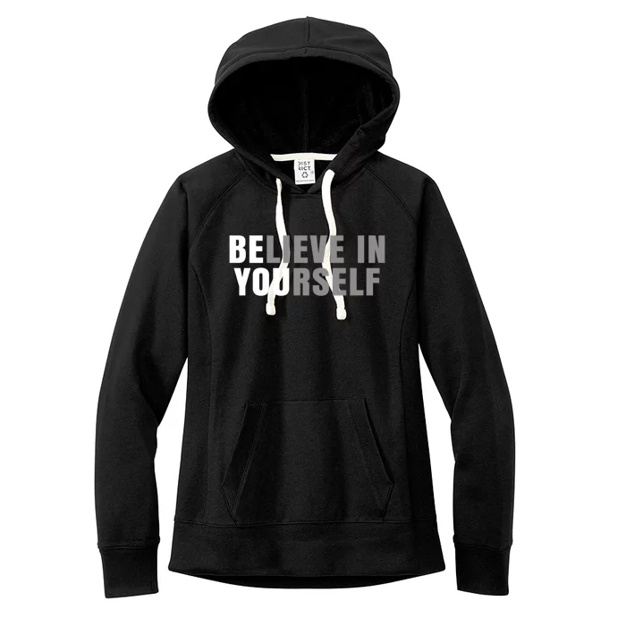 Be You Believe In Yours Positive Message Quotes Sayings Great Gift Women's Fleece Hoodie