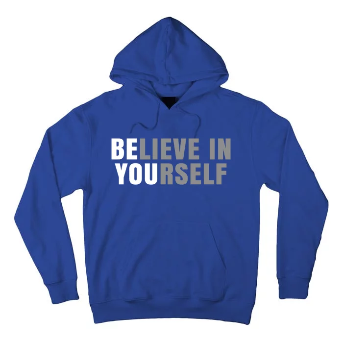 Be You Believe In Yours Positive Message Quotes Sayings Great Gift Tall Hoodie