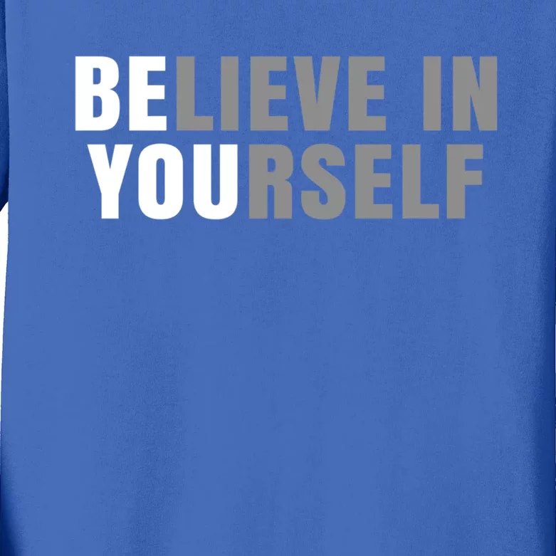 Be You Believe In Yours Positive Message Quotes Sayings Great Gift Kids Long Sleeve Shirt