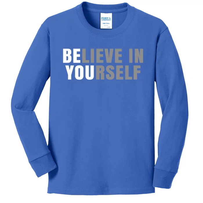 Be You Believe In Yours Positive Message Quotes Sayings Great Gift Kids Long Sleeve Shirt