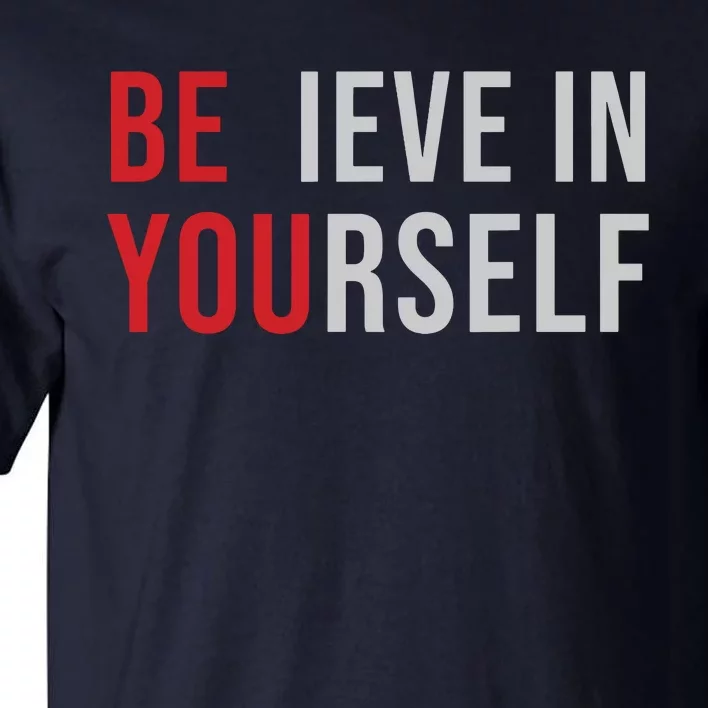 Be You Believe In Yourself Positive Quote Affirmation Tall T-Shirt