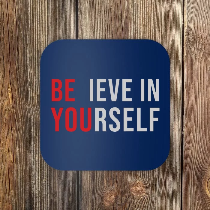 Be You Believe In Yourself Positive Quote Affirmation Coaster