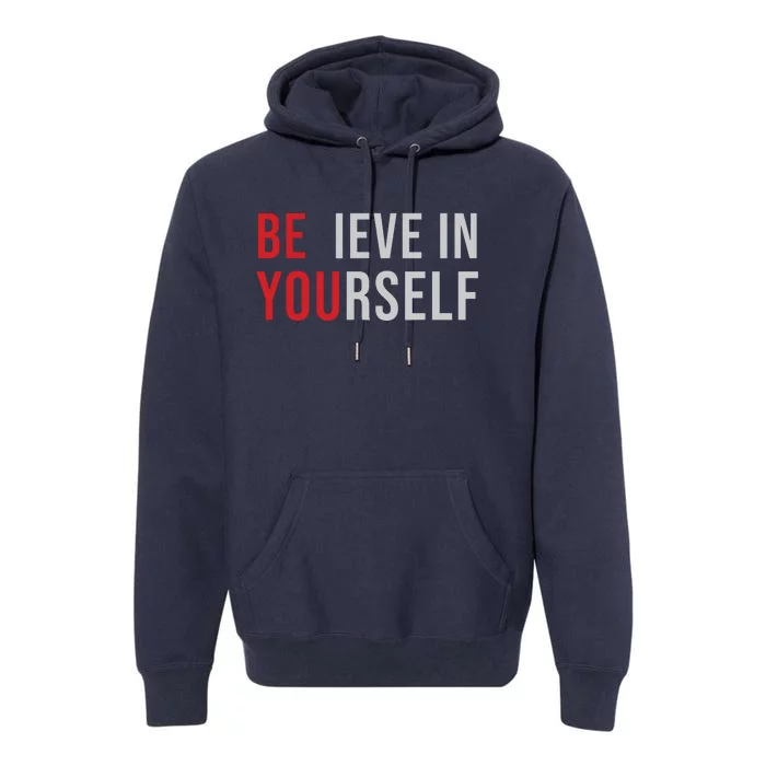 Be You Believe In Yourself Positive Quote Affirmation Premium Hoodie