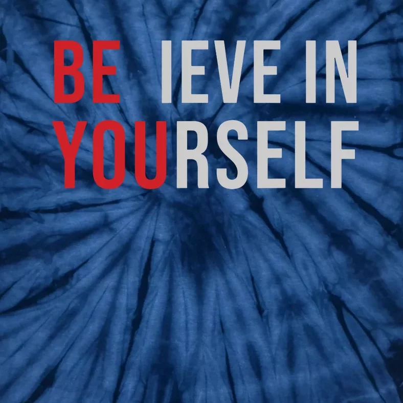 Be You Believe In Yourself Positive Quote Affirmation Tie-Dye T-Shirt