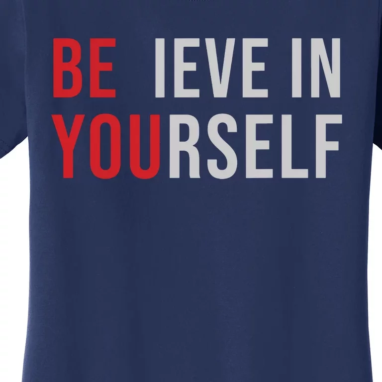 Be You Believe In Yourself Positive Quote Affirmation Women's T-Shirt