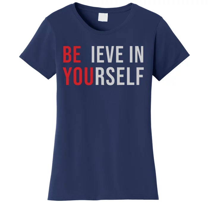 Be You Believe In Yourself Positive Quote Affirmation Women's T-Shirt